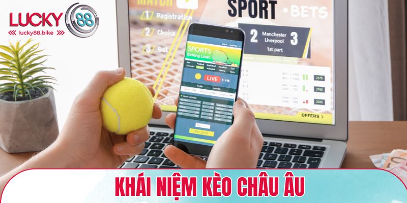 Khái niệm kèo Châu Âu