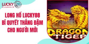 long hổ lucky88