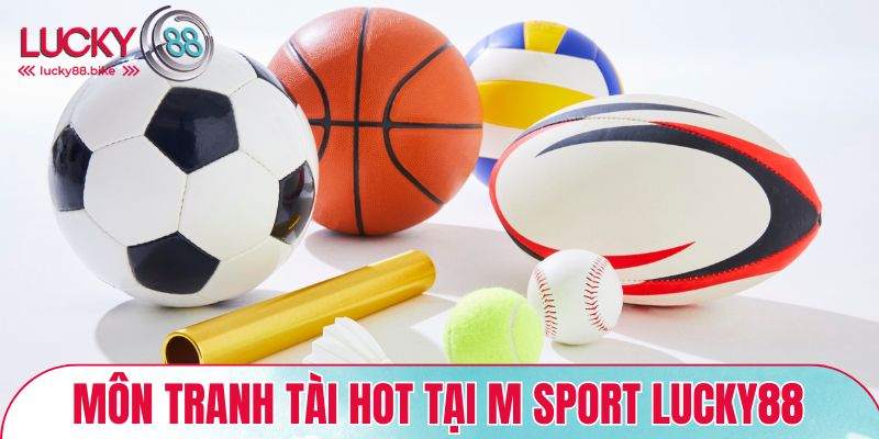 Môn tranh tài hot tại M Sport Lucky88