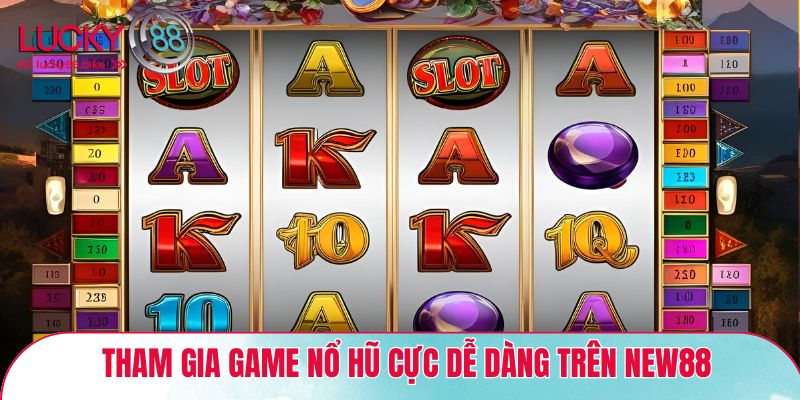 tham gia game nổ hũ dễ dàng