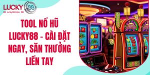 tool nổ hũ lucky88